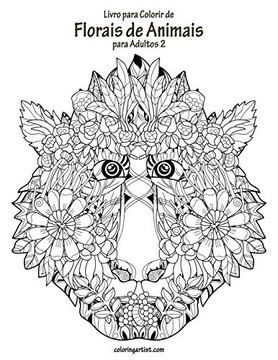 Livro Para Colorir De Florais De Animais Para Adultos 2 (Portuguese Edition)