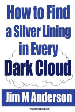 How To Find a Silver Lining In Every Dark Cloud