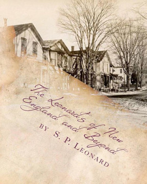 The Leonard's of New England and Beyond (First Edition): A Review of the First Leonard Families of America