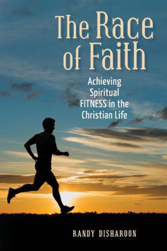 The Race of Faith: Achieving Spiritual FITNESS in the Christian Life