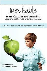 Inevitable: Mass Customized Learning: Learning in the Age of Empowerment
