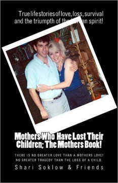 Mothers who Have Lost Their Children: The Mothers Book!