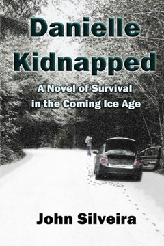 Danielle Kidnapped: A Novel of Survival in the Coming Ice Age