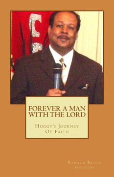 Forever A Man With The Lord: Huggy's Journey Of Faith