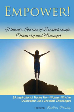 Empower!: Women's Stories of Breakthrough, Discovery and Triumph - 9781482712407