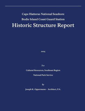 Historic Structure Report: Bodie Island Coast Guard Station: Cape Hatteras National Seashore