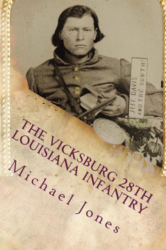 The Vicksburg 28th Louisiana Infantry