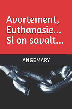 Avortement, Euthanasie... Si On Savait... (French Edition)