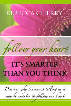 Follow Your Heart, It's Smarter Than You Think