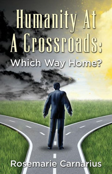 Humanity at A Crossroads: Which Way Home?