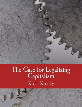 The Case for Legalizing Capitalism (Large Print Edition) - Large Print