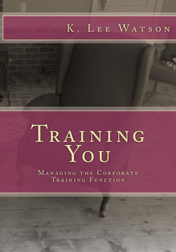Training You: Managing the Corporate Training Function