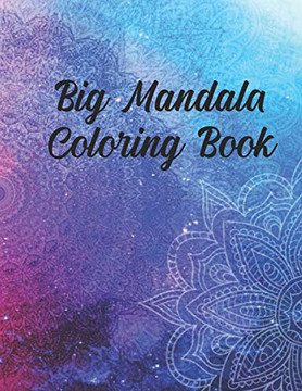 Big Mandala Coloring Book: 50 Pages 8.5"X 11" In Cover