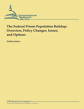 The Federal Prison Population Buildup: Overview, Policy Changes, Issues, and Options