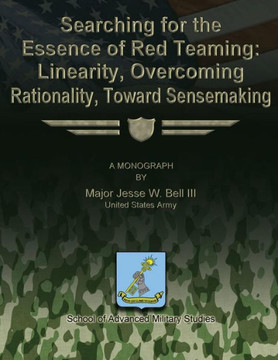 Searching for the Essence of Red Teaming: Linearity, Overcoming Rationality, Toward Sensemaking