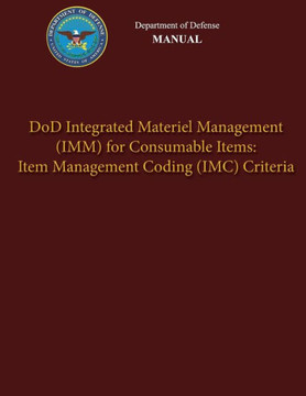 Department of Defense Manual - DoD Integrated Materiel Management (IMM) for Consumable Items: Item Management Coding (IMC) Criteria