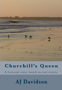 Churchill's Queen: A fictional story based on actual events.