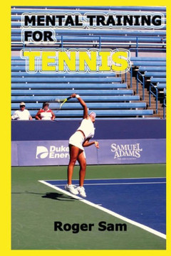 Mental Training For Tennis: Using Sports Psychology and Eastern Spiritual Practices As Tennis Training