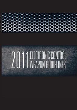 2011 Electronic Control Weapons Guidelines