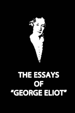 The Essays OF ""George Eliot""