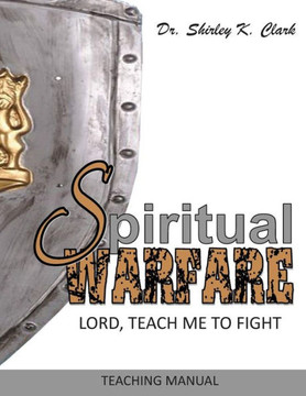 Spiritual Warfare Teaching Manual: Lord, Teach Me to Fight