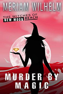 Murder By Magic (The Witches Of New Moon Beach)