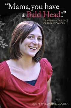 ""Mama, you have a Bald Head!"": Thriving in the Face of Breast Cancer