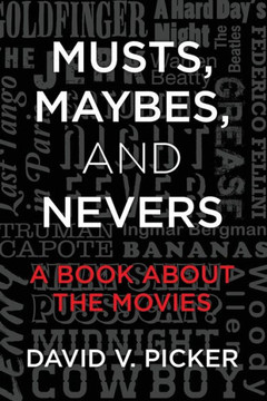 Musts, Maybes, and Nevers: A Book About The Movies