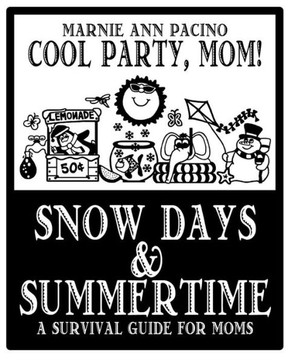 Cool Party, Mom! Snow Days and Summertime: A Survival Guide for Moms