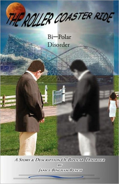 The Roller Coaster Ride: Bipolar Disorder
