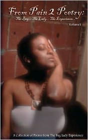 From Pain 2 Poetry The Bag... The Lady... The Experience... Vol. 1