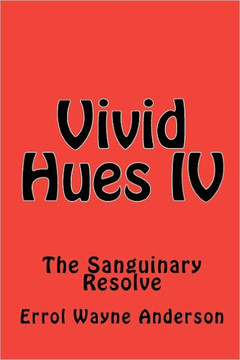 Vivid Hues IV: The Sanguinary Resolve