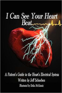 I Can See Your Heartbeat: A Patient's Guide to the Heart's Electrical System