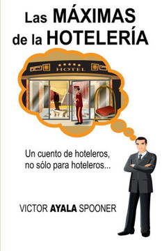 Las M??imas de la Hoteler??: Un cuento de hoteleros, no s??o para hoteleros...