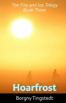 Hoarfrost: The fire and ice trilogy, book three