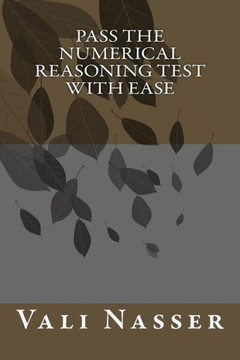 Pass the Numerical Reasoning Test with Ease Pass the Numerical Reasoning Test with Ease