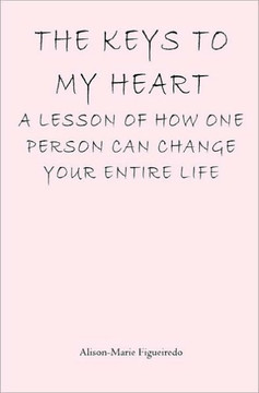 The Keys to My Heart: A Lesson of How One Person Can Change Your Entire Life