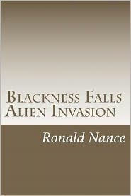 Blackness Falls- Alien Invasion: Ronald Nance