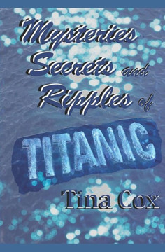 Mysteries, Secrets And Ripples Of Titanic