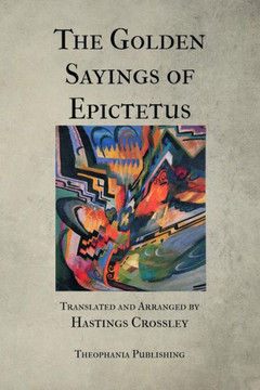 The Golden Sayings of Epictetus - 9781475257359