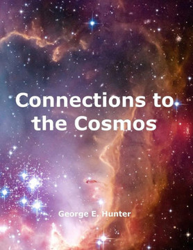 Connections to the Cosmos Connections to the Cosmos