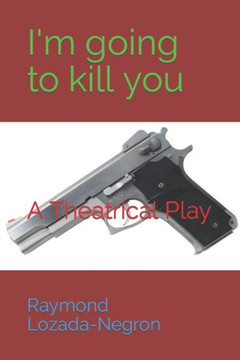 I'm going to kill you
