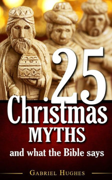 25 Christmas Myths and What the Bible Says