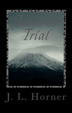 Jesus on Trial: You are the sole juror You have to decide