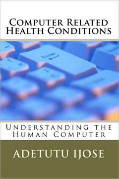 Computer Related Health Conditions: Understanding the Human Computer
