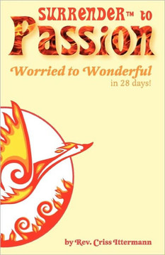 Surrender(tm) to Passion: Worried to Wonderful in 28 Days