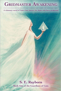 Gridmaster Awakening: A visionary novel of Gaia's lost history for those who have awakened