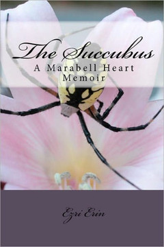 The Succubus: A Marabell Heart Memoir