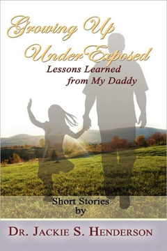 Growing Up Underexposed: Lessons Learned from My Daddy