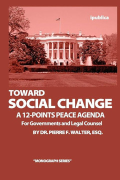 Toward Social Change: A 12-Points Peace Agenda for Governments and Legal Counsel